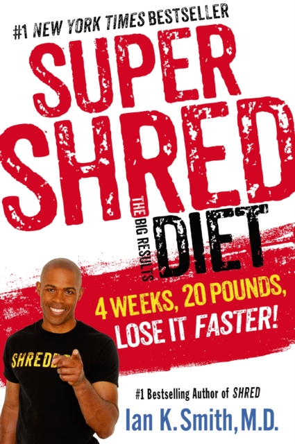 Super Shred: The Big Results Diet : 4 Weeks, 20 Pounds, Lose It Faster!, Paperback / softback Book
