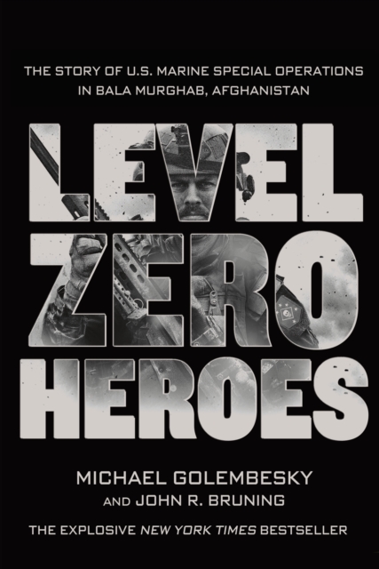 Level Zero Heroes : The Story of U.S. Marine Special Operations in Bala Murghab, Afghanistan, Paperback / softback Book