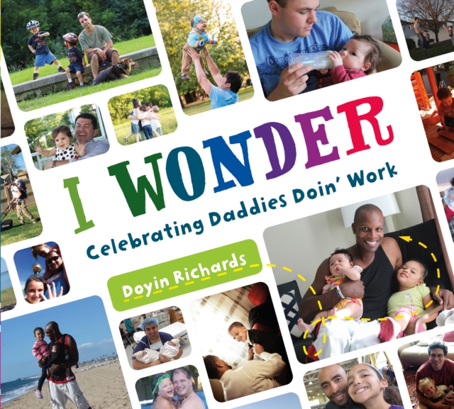 I Wonder : Celebrating Daddies Doin' Work, Hardback Book