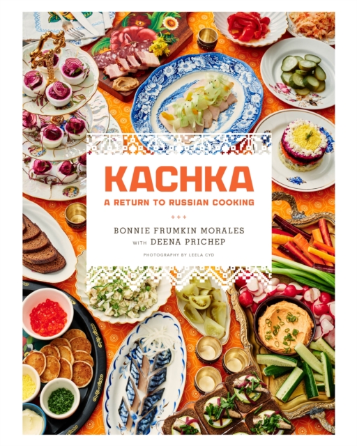 Kachka : A Return to Russian Cooking, Hardback Book