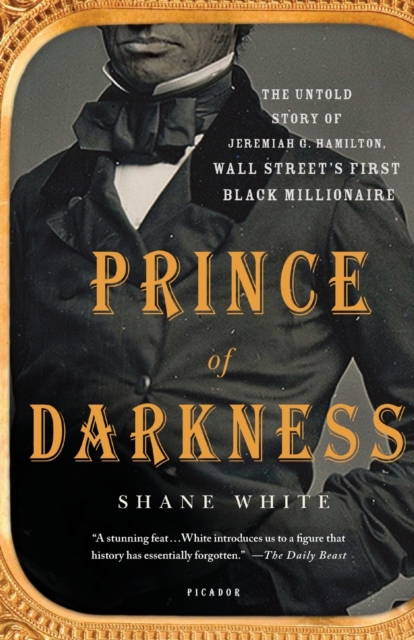 Prince of Darkness : The Untold Story of Jeremiah G. Hamilton, Wall Street’s First Black Millionaire, Paperback / softback Book
