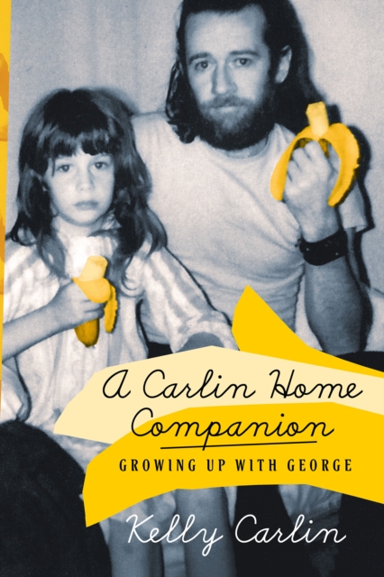 A Carlin Home Companion : Growing Up with George, Paperback / softback Book