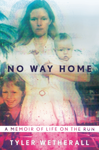 No Way Home : A Memoir of Life on the Run, Hardback Book