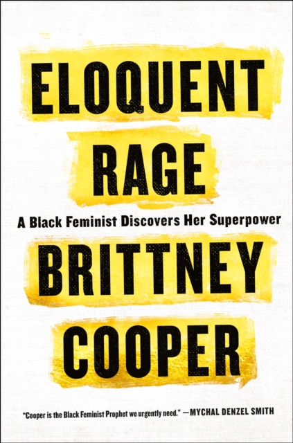 Eloquent Rage : A Black Feminist Discovers Her Superpower, Hardback Book