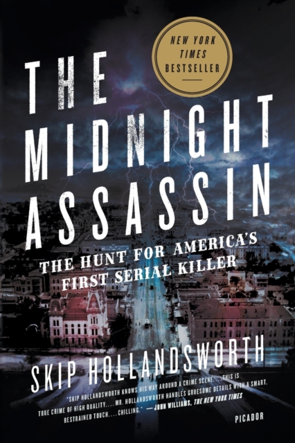 The Midnight Assassin : Panic, Scandal, and the Hunt for America's First Serial Killer, Paperback / softback Book