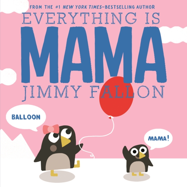 Everything Is Mama, Board book Book