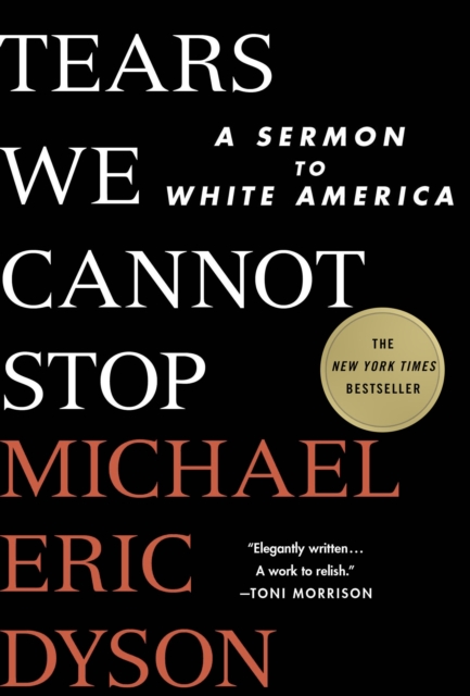 Tears We Cannot Stop : A Sermon to White America, Hardback Book