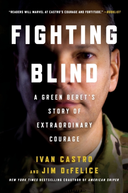 Fighting Blind : A Green Beret's Story of Extraordinary Courage, Paperback / softback Book