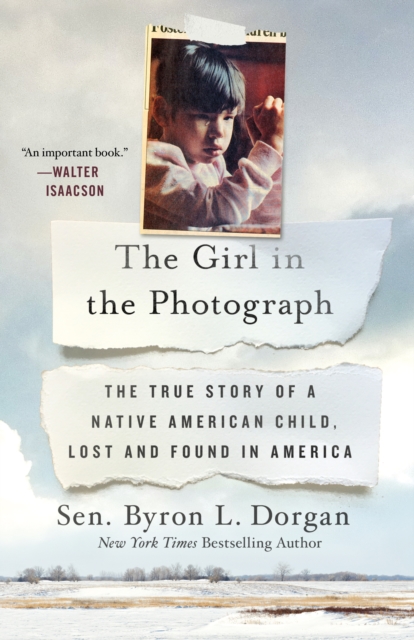The Girl in the Photograph : The True Story of a Native American Child, Lost and Found in America, Hardback Book