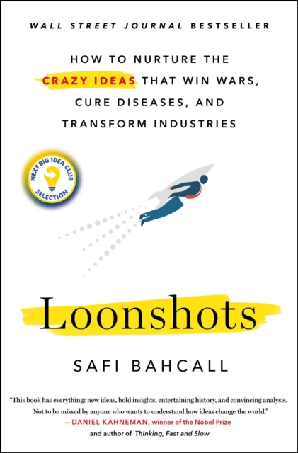 Loonshots : How to Nurture the Crazy Ideas That Win Wars, Cure Diseases, and Transform Industries, Hardback Book