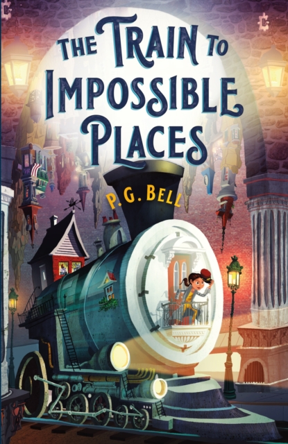 The Train to Impossible Places : A Cursed Delivery, Hardback Book