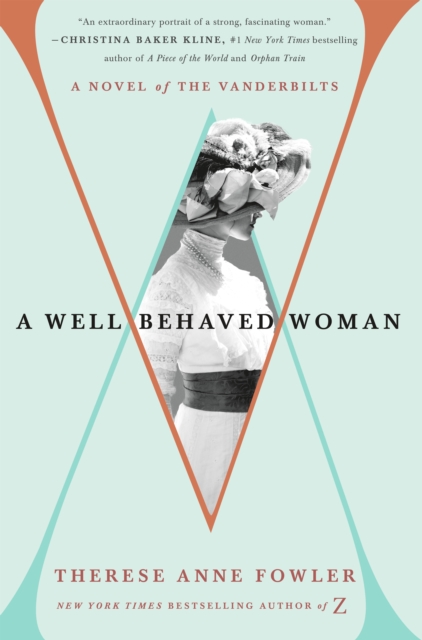 A Well-Behaved Woman : A Novel of the Vanderbilts, Paperback Book