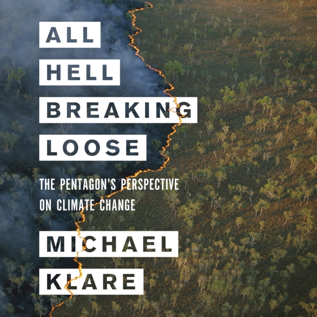 All Hell Breaking Loose : The Pentagon's Perspective on Climate Change, eAudiobook MP3 eaudioBook