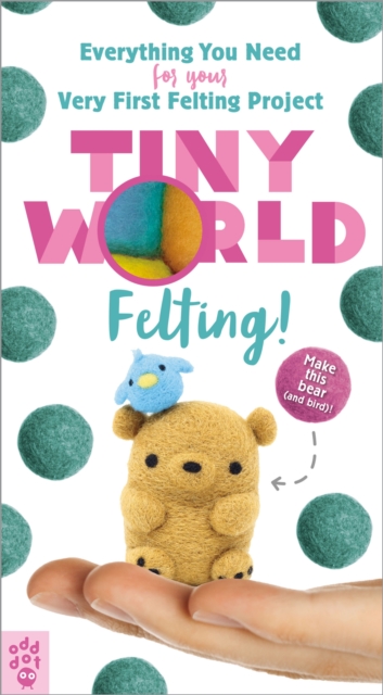 Tiny World: Felting!, Paperback / softback Book