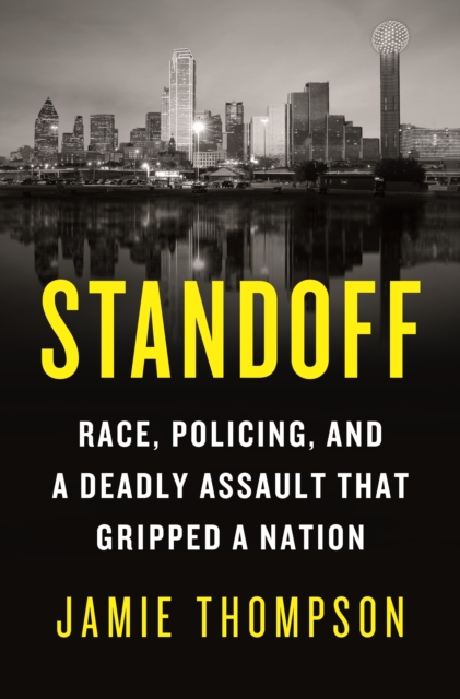 Standoff : Race, Policing, and a Deadly Assault That Gripped a Nation, Hardback Book