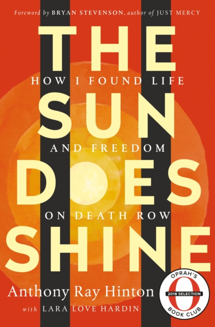 The Sun Does Shine : How I Found Life and Freedom on Death Row (Oprah's Book Club Summer 2018 Selection), Hardback Book