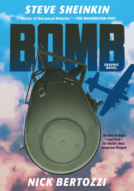 Bomb (Graphic Novel) : The Race to Build--and Steal--the World's Most Dangerous Weapon, Paperback / softback Book