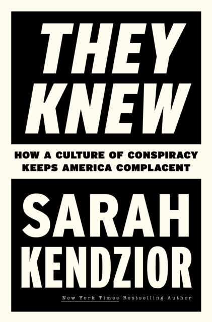 They Knew : How a Culture of Conspiracy Keeps America Complacent, Hardback Book