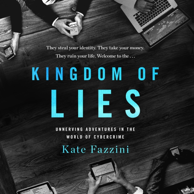Kingdom of Lies : Unnerving Adventures in the World of Cybercrime, eAudiobook MP3 eaudioBook