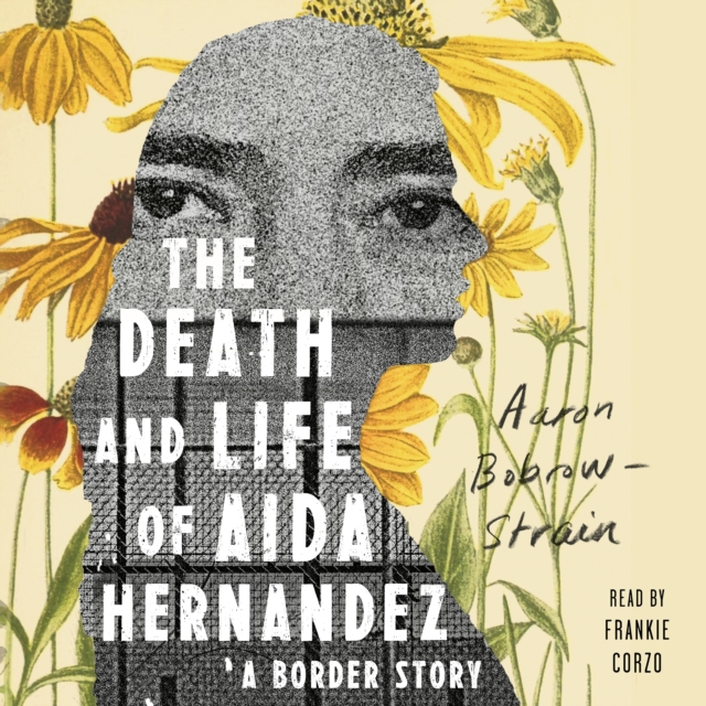 The Death and Life of Aida Hernandez : A Border Story, eAudiobook MP3 eaudioBook
