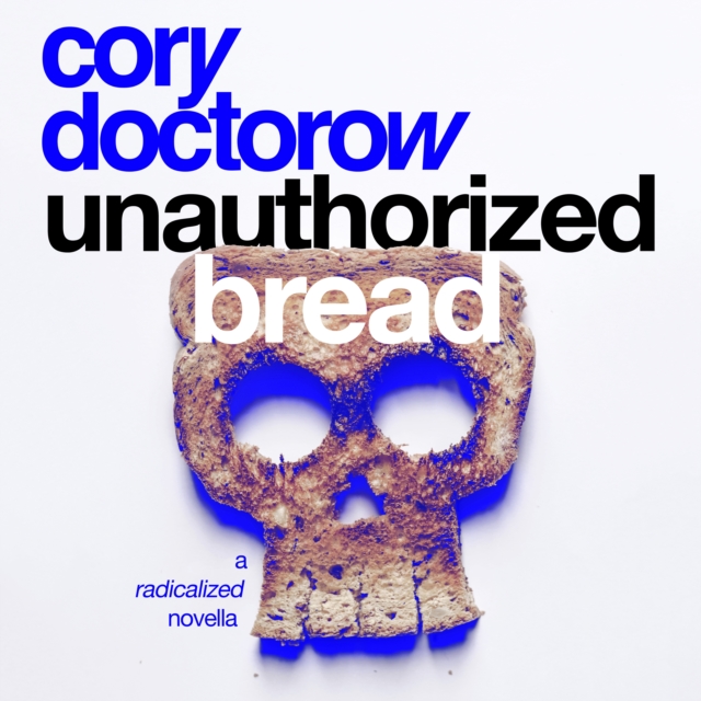Unauthorized Bread : A Radicalized Novella, eAudiobook MP3 eaudioBook
