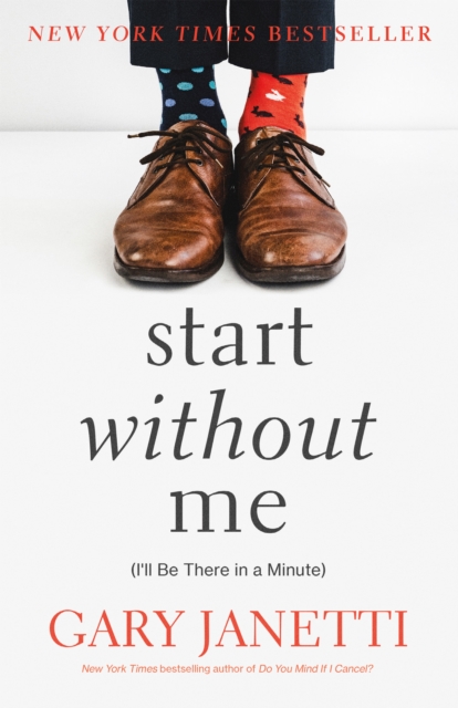 Start Without Me : (I'll Be There in a Minute), Hardback Book