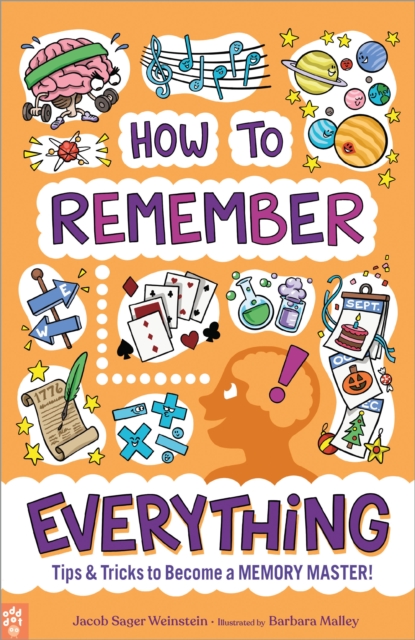 How to Remember Everything : Tips & Tricks to Become a Memory Master!, Paperback / softback Book
