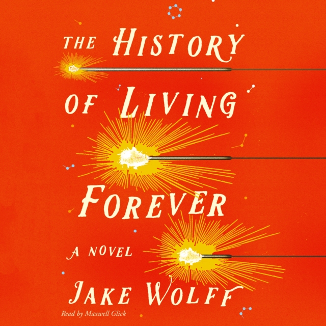 The History of Living Forever : A Novel, eAudiobook MP3 eaudioBook
