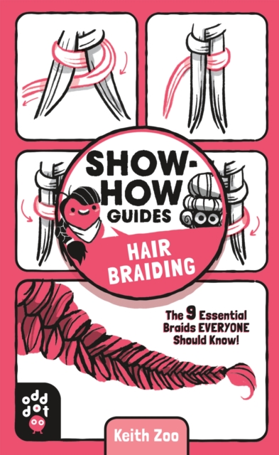 Show-How Guides: Hair Braiding : The 9 Essential Braids Everyone Should Know!, Paperback / softback Book