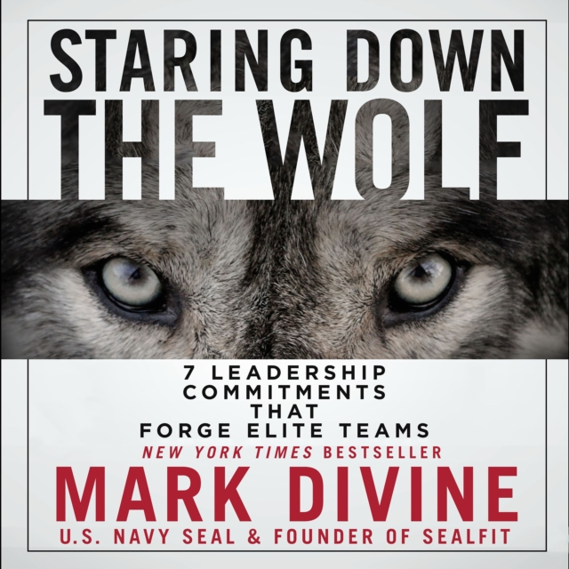 Staring Down the Wolf : 7 Leadership Commitments That Forge Elite Teams, eAudiobook MP3 eaudioBook