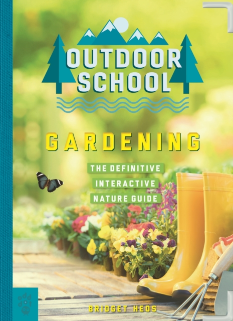 Outdoor School: Gardening : The Definitive Interactive Nature Guide, Paperback / softback Book