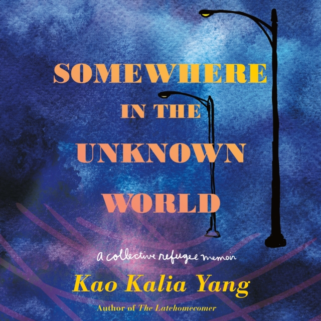 Somewhere in the Unknown World : A Collective Refugee Memoir, eAudiobook MP3 eaudioBook