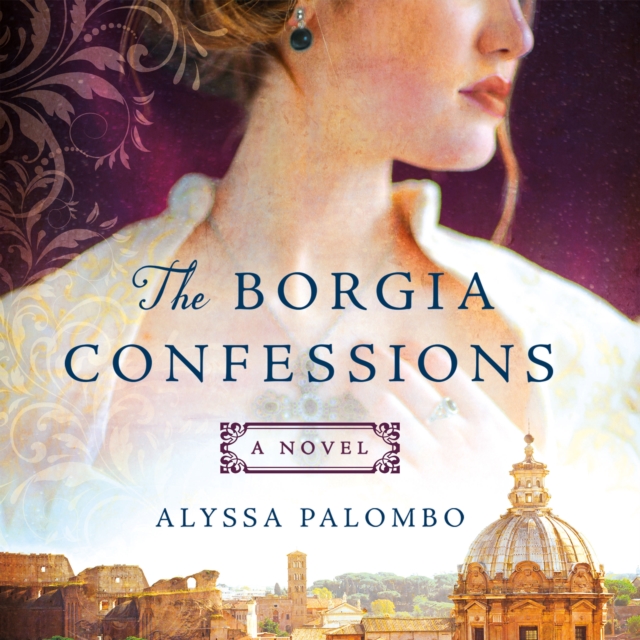 The Borgia Confessions : A Novel, eAudiobook MP3 eaudioBook