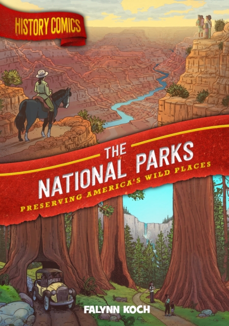 History Comics: The National Parks : Preserving America's Wild Places, Paperback / softback Book