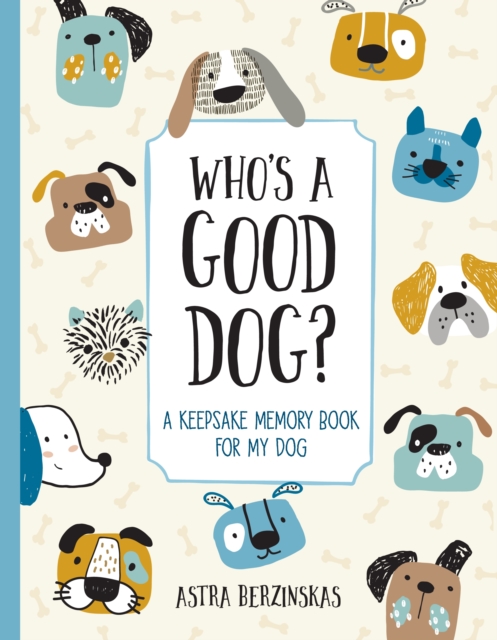 Who's a Good Dog? : A Keepsake Memory Book for My Dog, Hardback Book