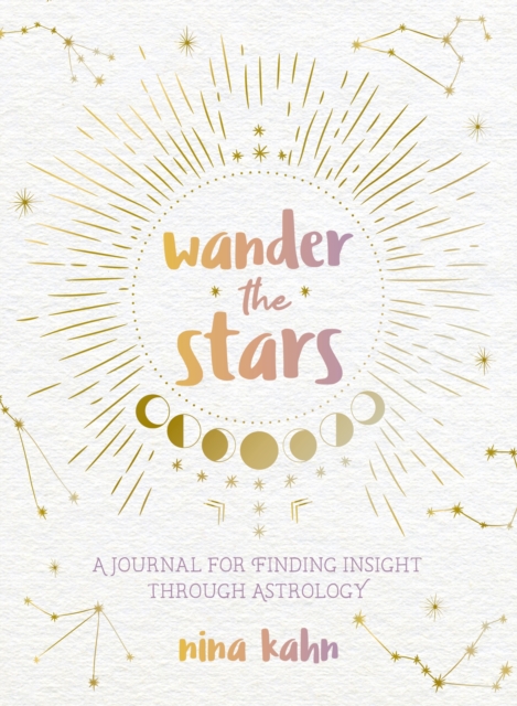 Wander the Stars : A Journal for Finding Insight Through Astrology, Paperback / softback Book