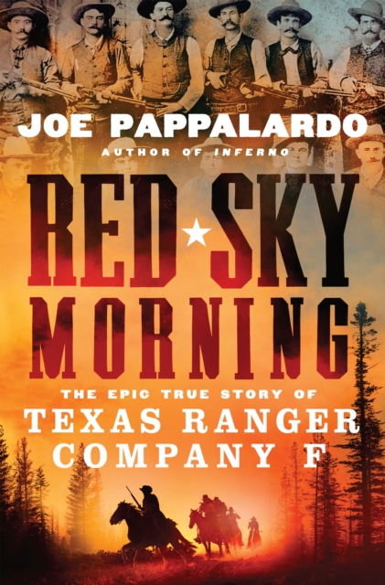 Red Sky Morning : The Epic True Story of Texas Ranger Company F, Hardback Book