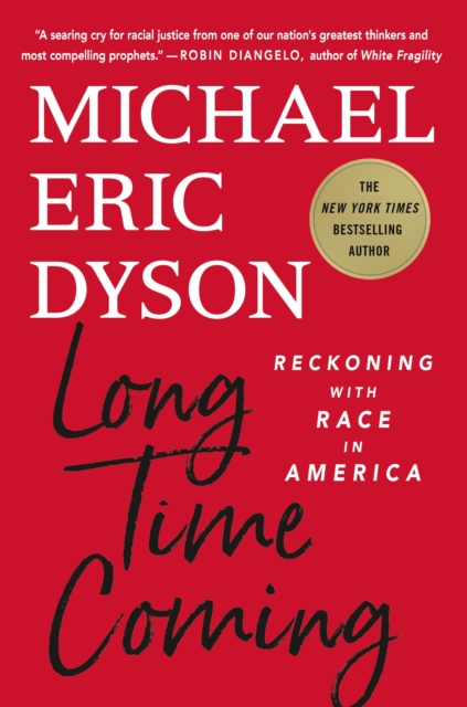 Long Time Coming : Reckoning with Race in America, Hardback Book