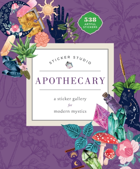 Sticker Studio: Apothecary : A Sticker Gallery for Modern Mystics, Hardback Book
