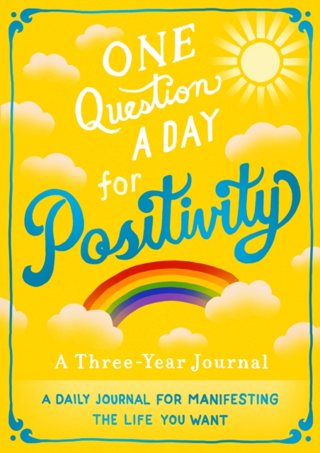 One Question A Day for Positivity: A Three-Year Journal : A Daily Journal for Manifesting the Life You Want, Paperback / softback Book