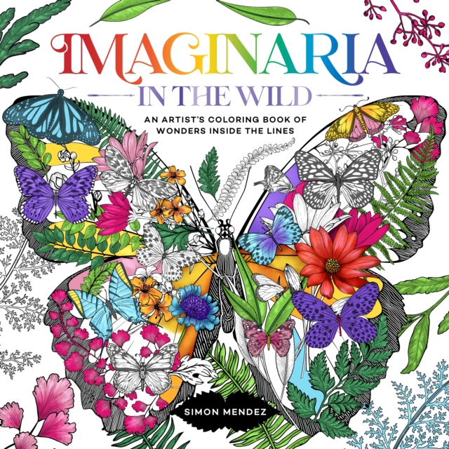 Imaginaria: In The Wild : An Artist's Coloring Book of Wonders Inside the Lines, Paperback / softback Book