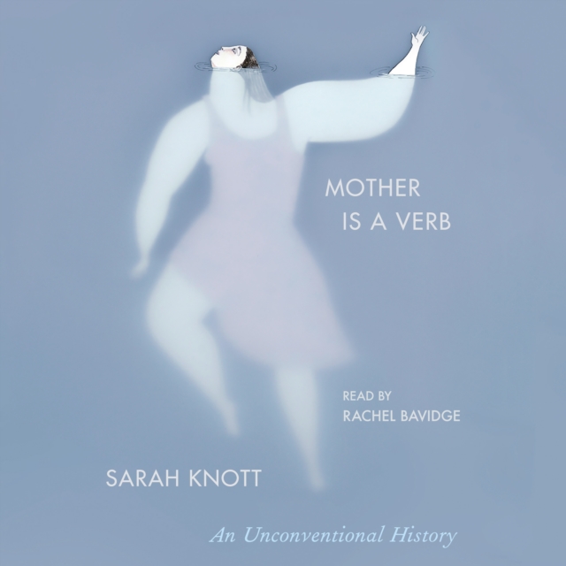 Mother Is a Verb : An Unconventional History, eAudiobook MP3 eaudioBook