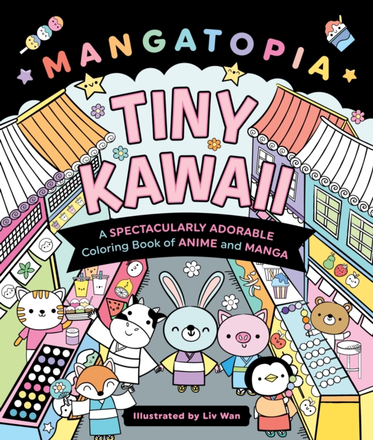 Mangatopia: Tiny Kawaii : A Spectacularly Adorable Coloring Book of Anime and Manga, Paperback / softback Book