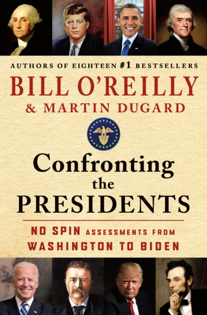 Confronting the Presidents : No Spin Assessments from Washington to Biden, Hardback Book