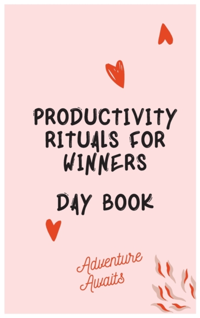 Productivity Rituals for Winners Day Book, Hardback Book
