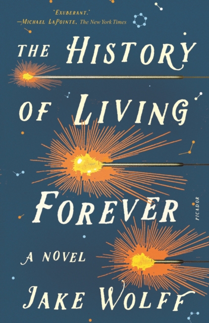 The History of Living Forever : A Novel, Paperback / softback Book