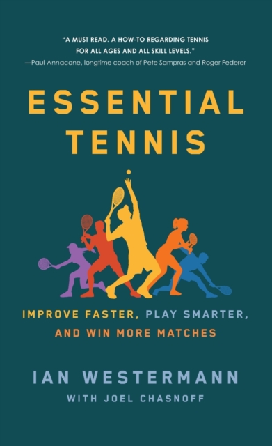 Essential Tennis : Improve Faster, Play Smarter, and Win More Matches, Paperback / softback Book