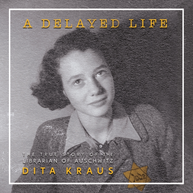 A Delayed Life : The True Story of the Librarian of Auschwitz, eAudiobook MP3 eaudioBook