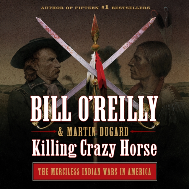 Killing Crazy Horse : The Merciless Indian Wars in America, eAudiobook MP3 eaudioBook