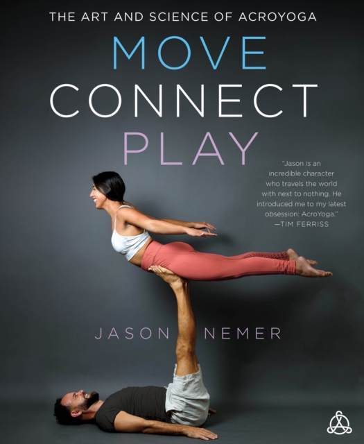 Move, Connect, Play : The Art and Science of AcroYoga, Paperback / softback Book